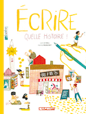 Écrire, quelle histoire!